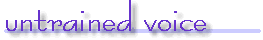 untrained voice